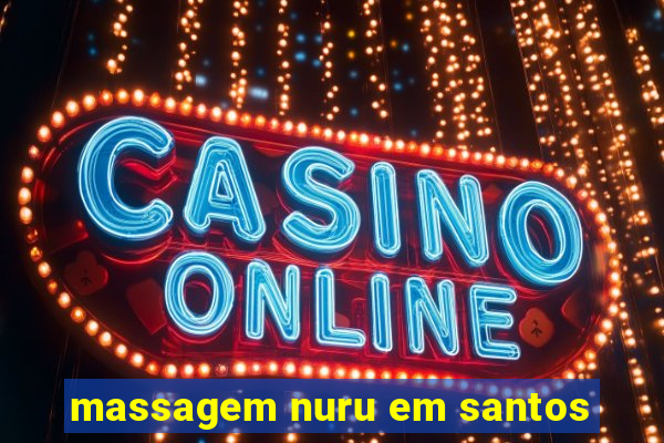 massagem nuru em santos